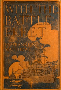 Cover of With the Battle Fleet Cruise of the Sixteen Battleships of the United States Atlantic Fleet from Hampton Roads to the Golden Gate, December, 1907-May, 1908 — Reading Companion