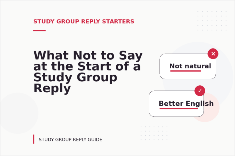 What Not to Say at the Start of a Study Group Reply