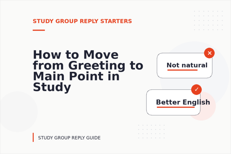 How to Move from Greeting to Main Point in Study Group Reply English