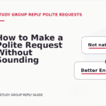 How to Make a Polite Request Without Sounding Demanding in Study Group Reply English