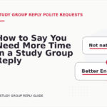 How to Say You Need More Time in a Study Group Reply