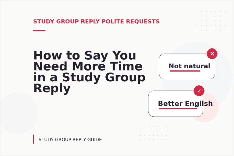 How to Say You Need More Time in a Study Group Reply