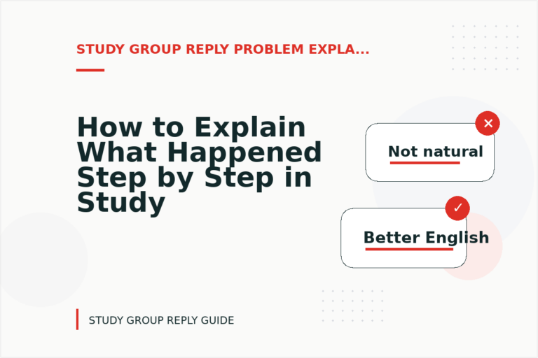 How to Explain What Happened Step by Step in Study Group Reply English How to Explain What Happened Step by Step in Study Group Reply English