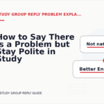How to Say There Is a Problem but Stay Polite in Study Group Reply English