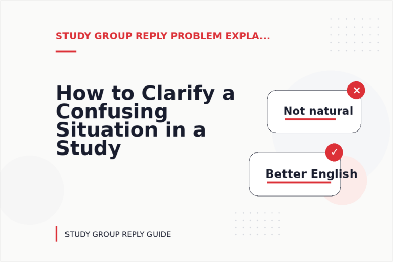 How to Clarify a Confusing Situation in a Study Group Reply