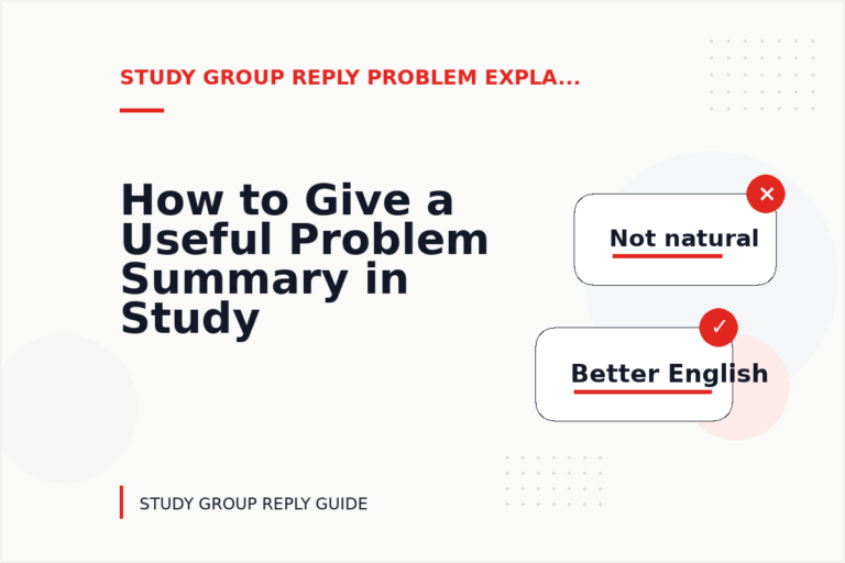 How to Give a Useful Problem Summary in Study Group Reply English