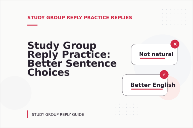 Study Group Reply Practice: Better Sentence Choices Study Group Reply Practice: Better Sentence Choices