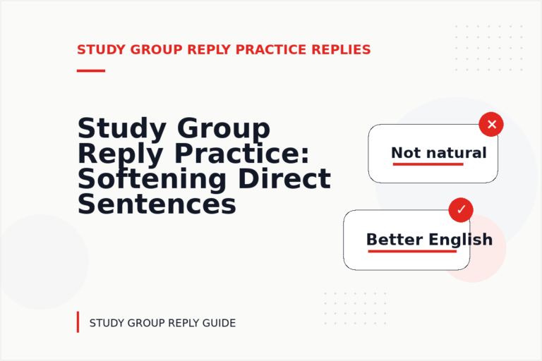 Study Group Reply Practice: Softening Direct Sentences Study Group Reply Practice: Softening Direct Sentences