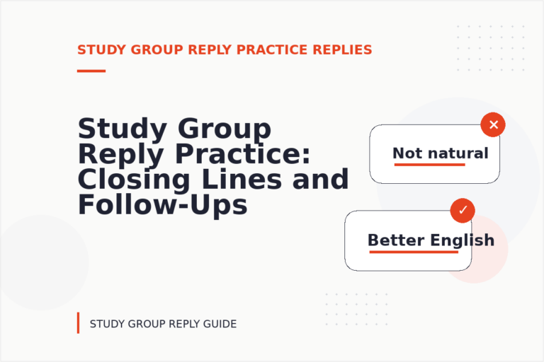 Study Group Reply Practice: Closing Lines and Follow-Ups Study Group Reply Practice: Closing Lines and Follow-Ups